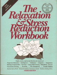 The Relaxation & Stress Reduction Workbook - Martha Davis, Elizabeth Robbins Eshelman, Matthew McKay, Valerie Winemiller