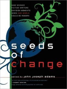 Seeds of Change - John Joseph Adams