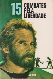 15 Combates pela liberdade (Série 15, #30) - Bertrand Solet, Raul Brandão, Claude Appell, René Antona, Victor Hugo, Alexandre Dumas