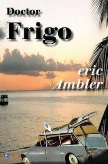 Doctor Frigo - Eric Ambler