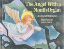 The Angel with a Mouth Organ - Christobel Mattingley, Astra Lacis