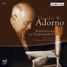 Aufarbeitung Der Vergangenheit. Reden Und Gespräche, 5 Cd Audio - Theodor W. Adorno, Rolf Tiedemann