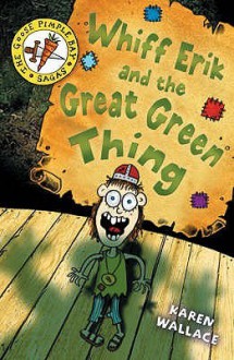 Whiff Eric And The Great Green Thing: Bk. 2 (Goosepimple Bay Sagas) - Karen Wallace