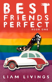 Best Friends Perfect: Book One - Liam Livings