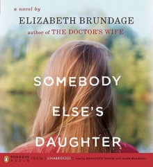 Somebody Else's Daughter - Elizabeth Brundage, Bernadette Dunne, Mark Bramhall