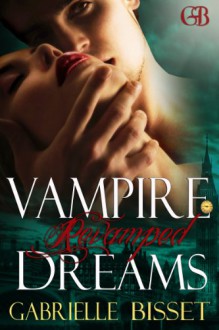 Vampire Dreams Revamped (A Sons of Navarus Prequel) - Gabrielle Bisset