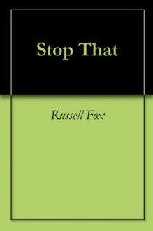 Stop That - Russell Fox