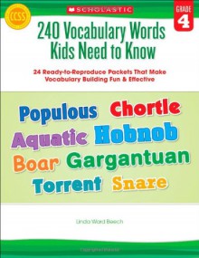 240 Vocabulary Words Kids Need to Know: Grade 4: 24 Ready-to-Reproduce Packets That Make Vocabulary Building Fun & Effective - Linda Beech