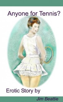 Anyone for Tennis? (Sex in the Sixties) - Jim Beattie