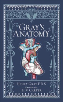 Gray's Anatomy - Henry Gray, Robert Howden, T. Pick, H.V. Carter