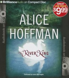 The River King - Alice Hoffman, Laural Merlington