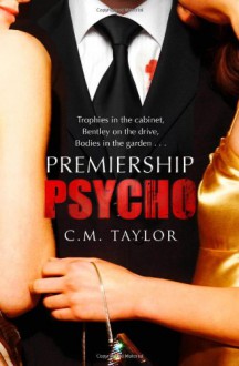 Premiership Psycho - C.M. Taylor