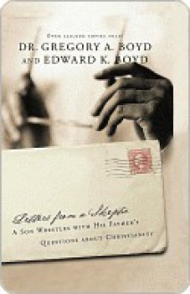 Letters from a Skeptic: A Son Wrestles with His Father's Questions about Christianity - Gregory A. Boyd, Edward K. Boyd