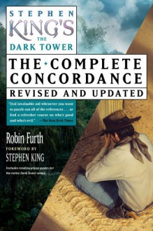 Stephen King's The Dark Tower: The Complete Concordance, Revised and Updated - Robin Furth