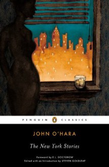 The New York Stories (Penguin Classics) - John O'Hara, Steven Goldleaf, E.L. Doctorow