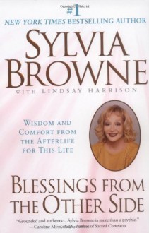 Blessings from the Other Side: Wisdom and Comfort from the Afterlife for This Life - Sylvia Browne, Lindsay Harrison