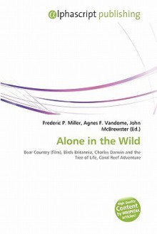 Alone in the Wild - Agnes F. Vandome, John McBrewster, Sam B Miller II