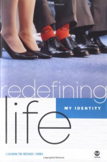 Redefining Life - Identity: My Identity - Margaret Feinberg, Eugene H. Peterson