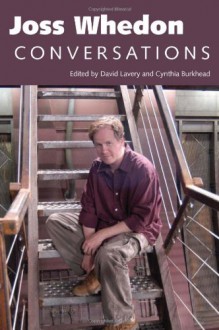 Joss Whedon: Conversations (Television Conversations) - David Lavery, Cynthia Burkhead