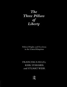 Three Pillars of Liberty - Francesa Klug, Stuart Weir, Klug Francesa