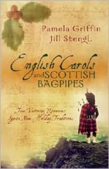 English Carols and Scottish Bagpipes: A Right Proper Christmas/I Saw Three Ships (Heartsong Christmas 2-in-1) - Jill Stengl, Pamela Griffin