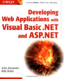 Developing Web Applications with Visual Basic.Net and ASP.Net - John H. Alexander, Billy Hollis