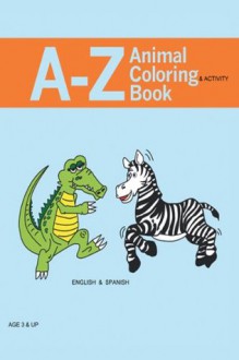 A - Z Animal Coloring & Activity Book: ENGLISH & SPANISH - Kevin Hill