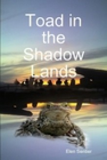 Toad in the Shadow Lands - Elen Sentier