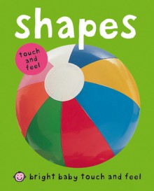 Bright Baby Touch & Feel Shapes - Roger Priddy