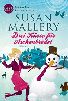 Drei Küsse für Aschenbrödel - Susan Mallery, Ivonne Senn