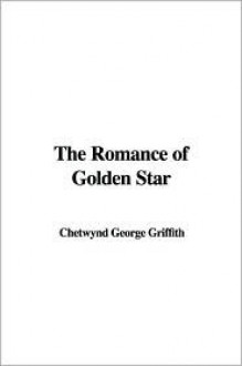 The Romance of Golden Star - George Griffith