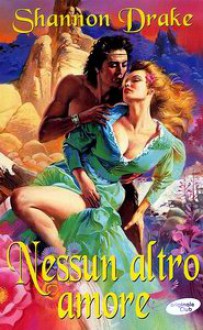 Nessun altro amore - Shannon Drake