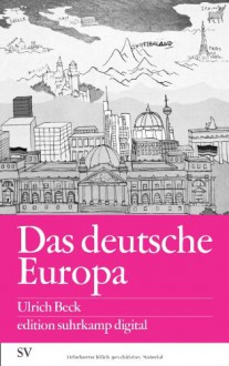 Das deutsche Europa - Ulrich Beck