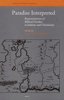 Paradise Interpreted: Representations of Biblical Paradise in Judaism and Christianity - Gerard P. Luttikhuizen