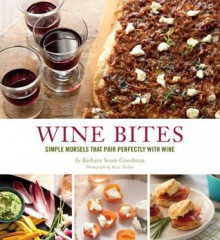 Wine Bites: 64 Simple Nibbles That Pair Perfectly with Wine - Barbara Scott-Goodman, Kate Mathis