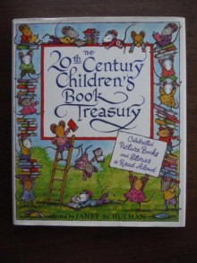 The 20th Century Children's Book Treasury (Celebrated Picture Books and Stories to Read Aloud) - Janet Schulman, SELECTED BY JANET SCHULMAN