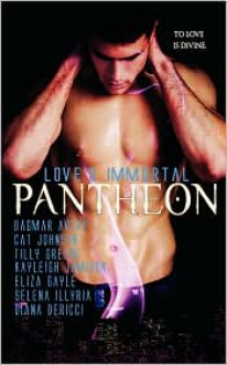 Love's Immortal Pantheon - Cat Johnson, Eliza Gayle, Tilly Greene, Kayleigh Jamison, Selena Illyria, Dagmar Avery, Diana DeRicci