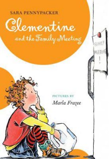 Clementine and the Family Meeting - Sara Pennypacker, Marla Frazee