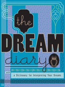 The Dream Diary: With a Dictionary for Interpreting Your Dreams - Joules Taylor