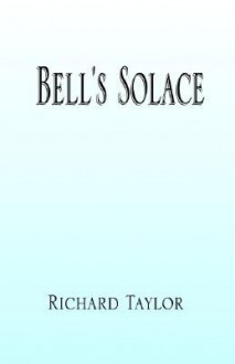 Bell's Solace - Richard Taylor