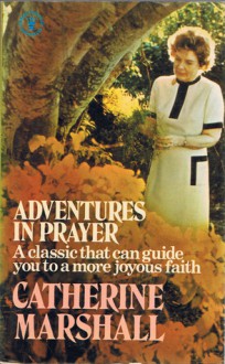 Adventures In Prayer - Catherine Marshall