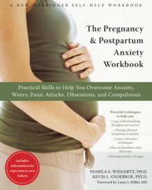 The Pregnancy and Postpartum Anxiety Workbook - Pamela S. Wiegartz, Kevin L. Gyoerkoe