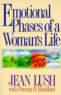 Emotional Phases of a Woman's Life - Julia Lush, Patricia H. Rushford