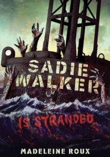 Sadie Walker is Stranded - Madeleine Roux