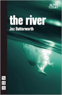 The River - Jez Butterworth