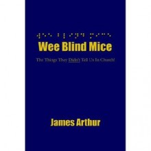 Wee Blind Mice - The Things They Didnt Tell Us In Church! - James Arthur