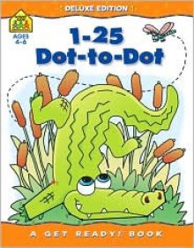 1-25 Dot-to-Dot: Get Ready! Workbooks - School Zone Publishing Company