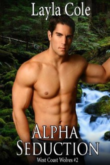 Alpha Seduction (Gay Werewolf Erotica) - Layla Cole