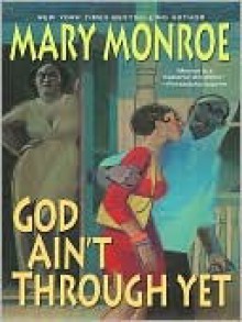 God Ain't Through Yet (God Don't Like Ugly, #5) - Mary Monroe