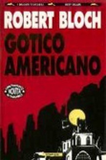 Gotico Americano - Robert Bloch